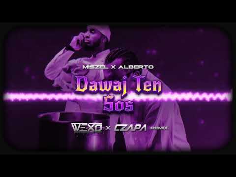 Miszel ft. Alberto - DAWAJ TEN SOS  ( CZAPA x WEXO BOOTLEG )