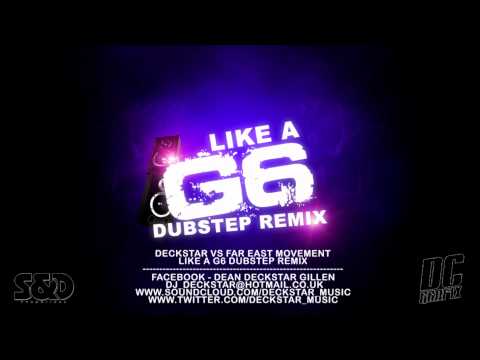 Deckstar Vs Far East Movement - Like a G6 [Dubstep Remix]