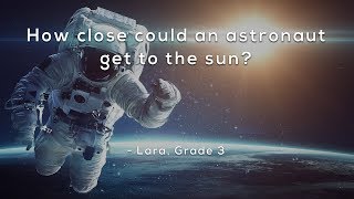 How close could an astronaut get to the sun?