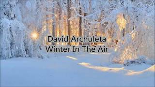 David Archuleta Winter In The Air ( Lyric )