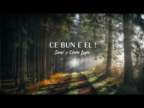 Sami si Clara Lupu - Ce bun e El