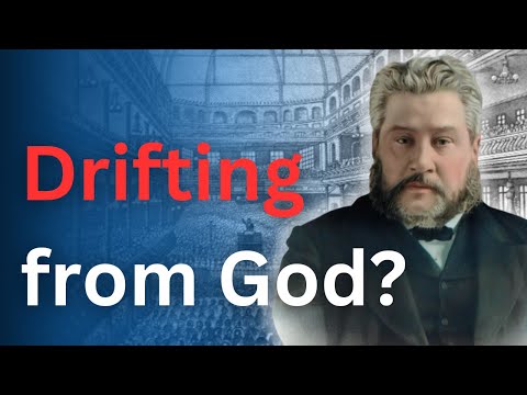 When You're Drifting From God, Do This - Charles Spurgeon Devotional - "Morning and Evening"