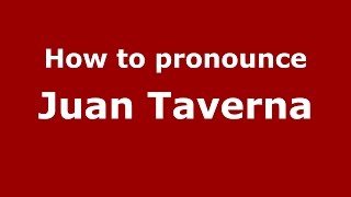 How to pronounce Juan Taverna