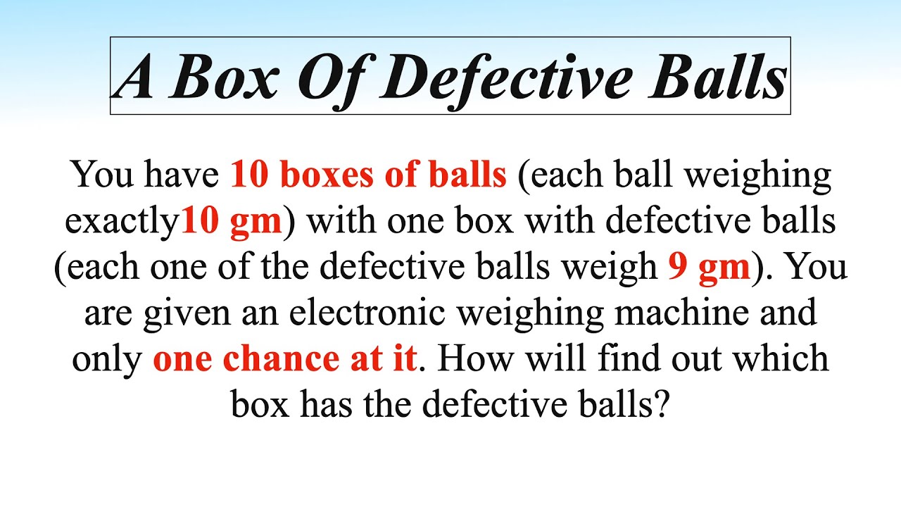 Watch video A Box of Defective Ball Puzzle || Logical Interview Puzzle Now A Box of Defective Ball Puzzle || Logical Interview Puzzle
