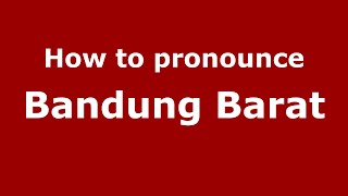 How to pronounce Bandung Barat