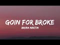 Bryan Martin - Goin For Broke (lyrics)