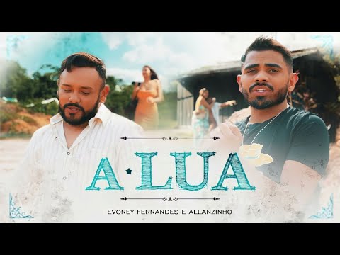 EVONEY FERNANDES & ALLANZINHO - A LUA | QUERO QUER TUDO SEJA COMO ANTES (CLIPE OFICIAL)