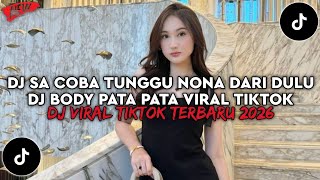 Download lagu DJ SA COBA TUNGGU NONA | DJ BODY PATA PATA VIRAL TIKTOK LATEST 2026 WHAT YOU'VE BEEN LOOKING FOR!! mp3