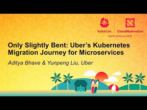 Only Slightly Bent: Uber’s Kubernetes Migration Journey for Microservices - Yunpeng Liu, Uber