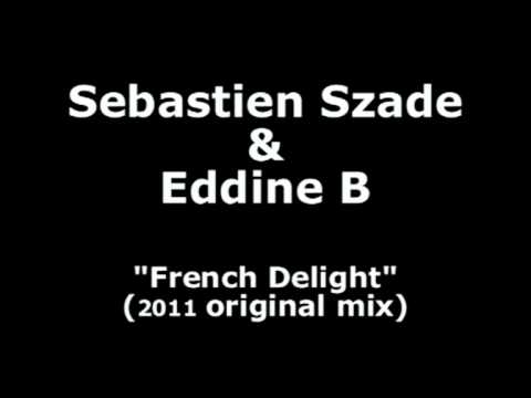 SEBASTIEN SZADE & EDDINE B - French Delight (Original mix 2011).mpg