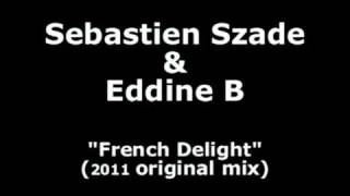 SEBASTIEN SZADE & EDDINE B - French Delight (Original mix 2011).mpg
