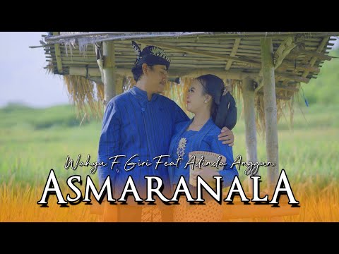 Wahyu F Giri Ft. Adinda Anggun - ASMARANALA (Official Music Video)