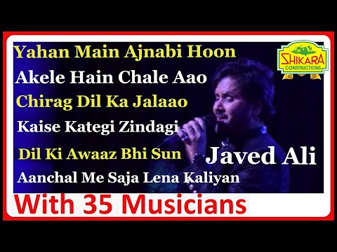Yahan Main Ajnabee Hoon I Akele Hain I Chirag Dil Ka Jalao I Dil Ki Awwaaz Bhi Sun I Javed Ali Live Video