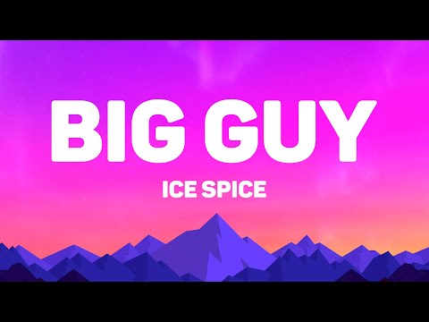 Ice Spice - Big Guy (Lyrics)