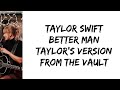 Taylor Swift - Better man (Taylor's version) (From The Vault) (lyrics)