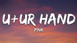 P!NK - U + Ur Hand (Lyrics)