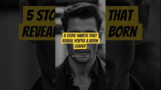 5 Stoic Habits That Reveal You&#39;re a Born Leader #leader #stoicism #shorts