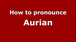 How to pronounce Aurian