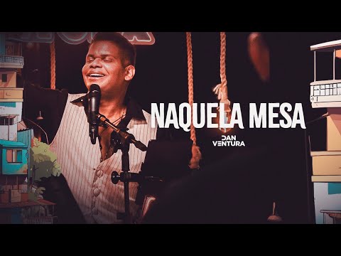 Naquela Mesa - Serestada do Dan Ventura (DVD OFICIAL)