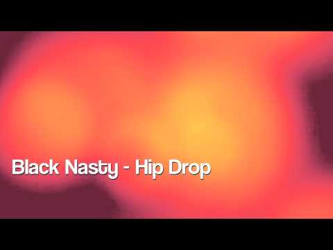 Black Nasty - Hip Drop