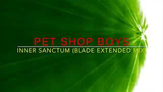 Pet Shop Boys - Inner Sanctum (Blade Extended Mix)