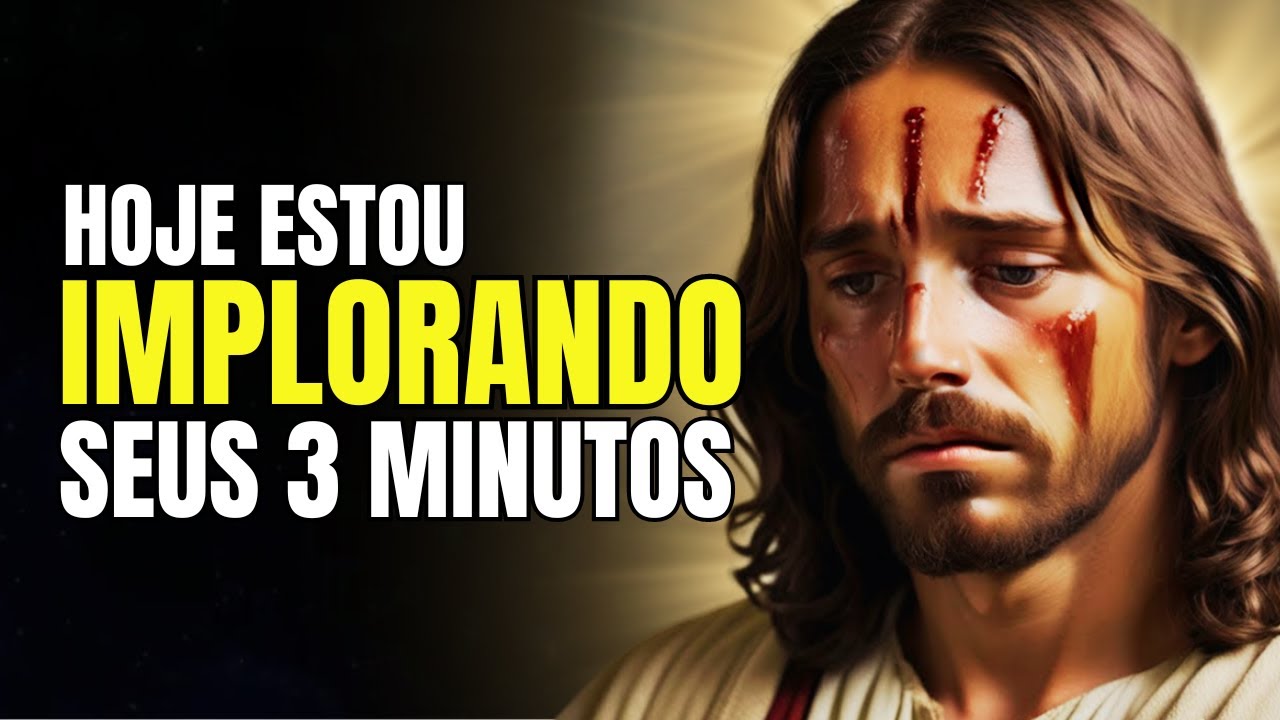Posso Ter Três Minutos do Seu Dia Hoje? – Uma Mensagem de Deus | Reflexões de Jesus | De Deus