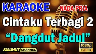 Download lagu CINTAKU TERBAGI DUA ll KARAOKE DANGDUT JADUL ll CIPT RAMA AIPHAMA ll NADA PRIA FIS=DO mp3