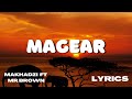 Makhadzi - Magear (lyrics) ft Mr Brown