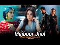 Majboor X Jhol Mix Mashup Zoha X Maanu Pal Pal Kol Aa Chillout Mashup