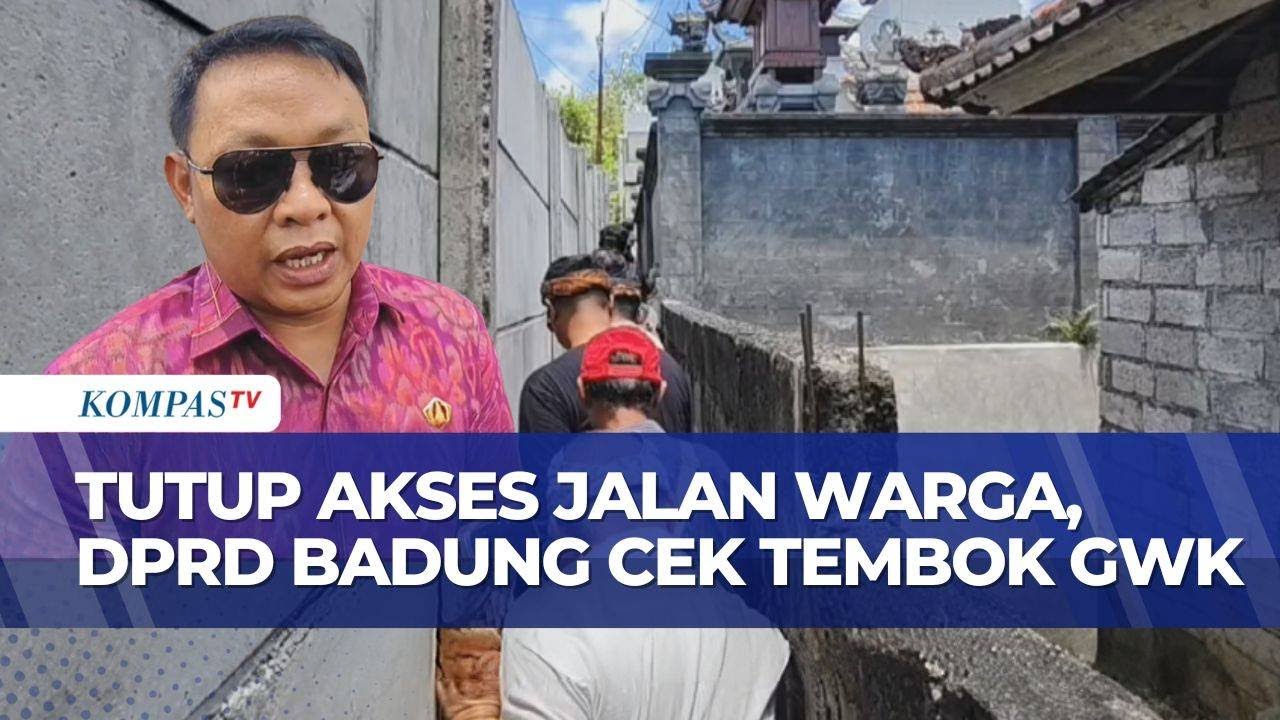 DPRD Badung Tinjau Tembok GWK Bali Blokir Akses Warga, Pihak Manajemen Akan Dipanggil