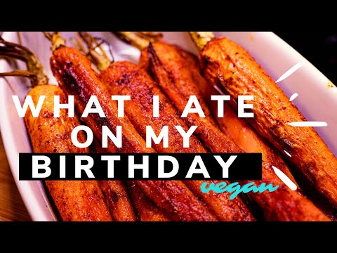 What I ate on my birthday vegan