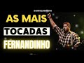 3 HORAS DOS MELHORES LOUVORES DO FERNANDINHO