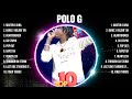 Polo G Greatest Hits Full Album ️ Full Album ️ Top 10 Hits Of All Time