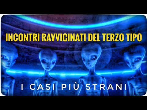 📍INCONTRI RAVVICINATI DEL TERZO TIPO: I CASI PIÙ STRANI