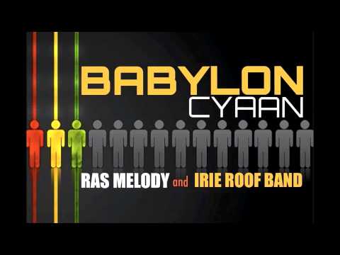 RAS MELODY & IRIE ROOF BAND - BABYLON CYAAN ( Welcome 2013 )