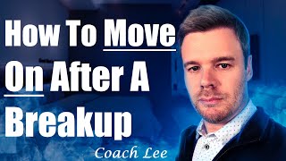 How To Move On After A Breakup When Still In Love and How To Get Over A Breakup Or Ex