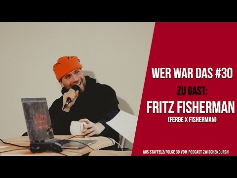 WER WAR DAS #30 mit FRITZ FISHERMAN (FERGE X FISHERMAN)