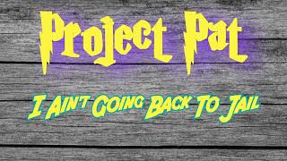 Project Pat - I Ain&#39;t Going Back To Jail | 2006 | AIN&#39;T NO ANNA ON MY CHEST!