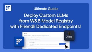Ultimate Guide: Deploy Custom LLMs from W&B Model Registry with Friendli Dedicated Endpoints!