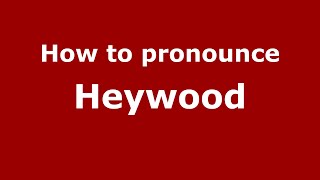 How to pronounce Heywood