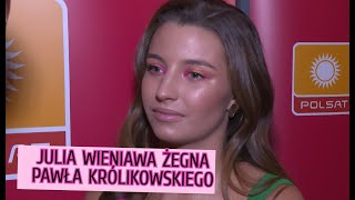 Julia Wieniawa o śmierci Pawła Królikowskiego: 