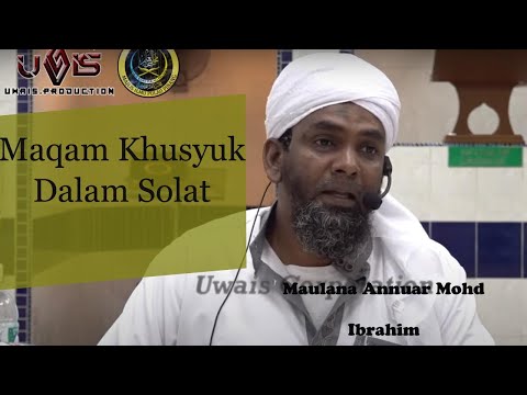 Mencapai Maqam Khusyuk Dalam Solat | Maulana Annuar Mohd Ibrahim