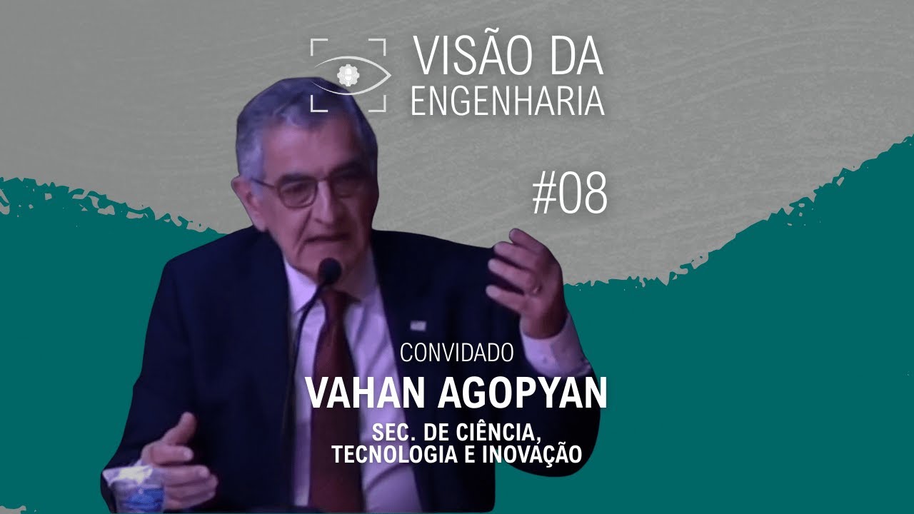 Valorização da engenharia no Brasil via ciência, tecnologia e inovação, com Vahan Agopyan