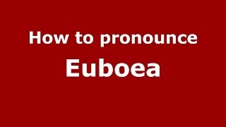 How to pronounce Euboea