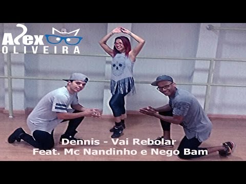 Dennis - Vai Rebolar Feat. Mc Nandinho e Nego Bam (Coreografia)