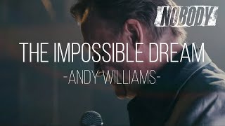 THE IMPOSSIBLE DREAM ( Lyrics - Translate ) - ANDY WILLIAMS | NOBODY