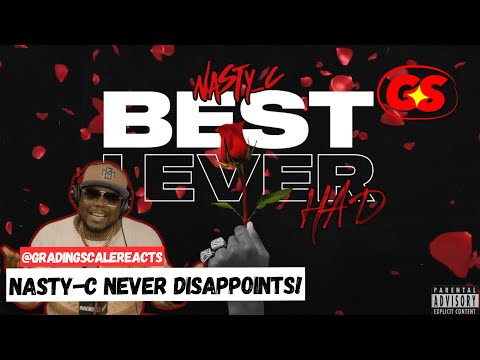 NASTY C NEVER DISAPPOINTS! "Best I Ever Had" on Grading Scale Reacts