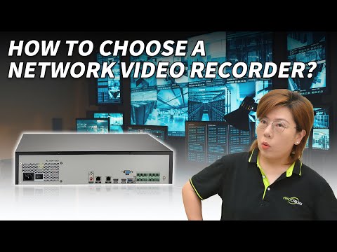 IP Camera and NVR Systems  Lesson 1:How to Choose the Right Network Video Recorder?