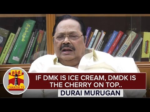 If DMK is Ice Cream, DMDK is the Cherry on Top" - Durai Murugan | Thanthi TV
