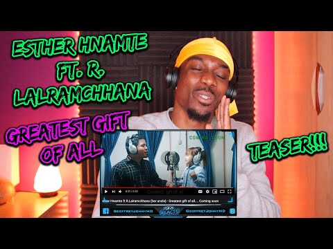 Esther Hnamte ft. R. Lalramchhana (her uncle) - Greatest gift of all ... Teaser || GeoWorld Reaction